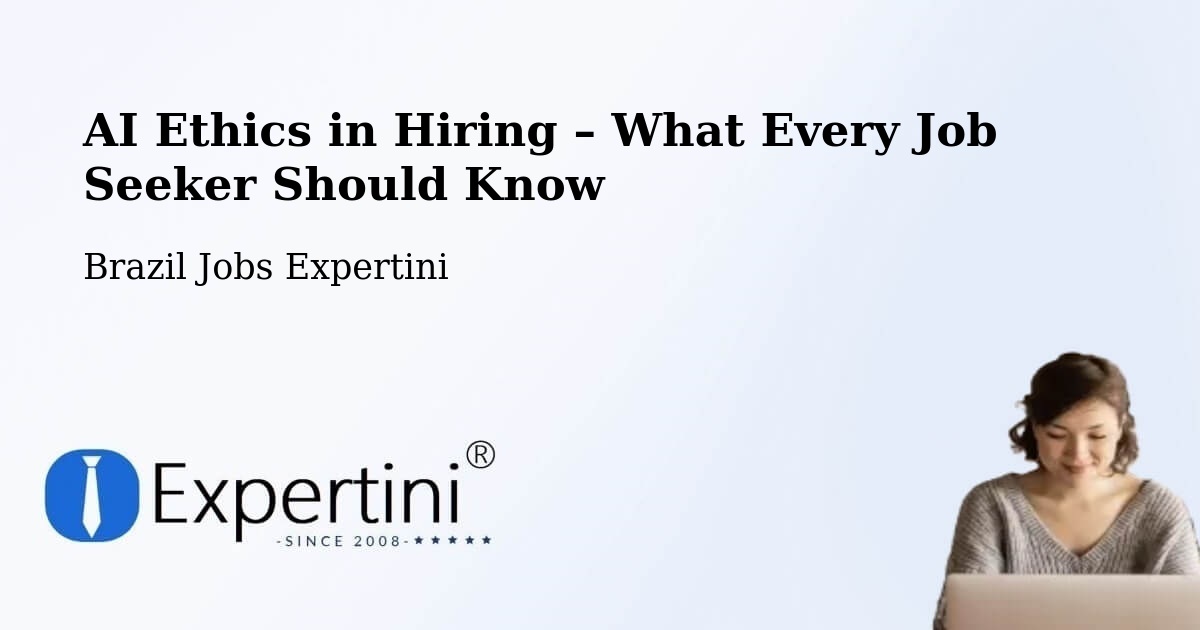 AI Ethics in Recruitment & Hiring – Bambuí - Bambuí, Brazil Jobs Expertini